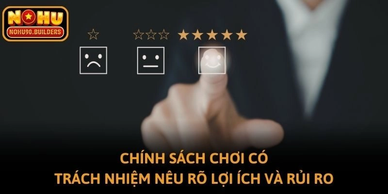 Chính sách chơi có trách nhiệm nêu rõ lợi ích và rủi ro